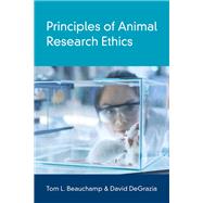 Principles of Animal Research Ethics by Beauchamp, Tom L.; Degrazia, David, 9780190939120