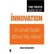 Truth About Innovation by McKeown, Max, 9780273719120