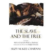 The Slave and The Free Books 1 and 2 of 'The Holdfast Chronicles': 'Walk to the End of the World' and 'Motherlines' by Charnas, Suzy McKee, 9780312869120