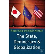 The State, Democracy and Globalization by King, Roger; Kendall, Gavin, 9780333969120