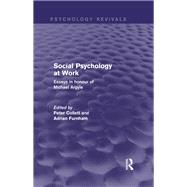 Social Psychology at Work (Psychology Revivals): Essays in honour of Michael Argyle by Collett; Peter, 9780415829120