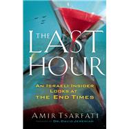 The Last Hour by Tsarfati, Amir; Jeremiah, David, Dr., 9780800799120