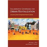 Collaborative Governance for Urban Revitalization by Rich, Michael J.; Stoker, Robert P., 9780801479120
