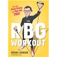 The Rbg Workout by Johnson, Bryant; Welsh, Patrick, 9781328919120