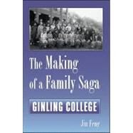 The Making of a Family Saga: Ginling College by Feng, Jin, 9781438429120