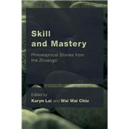 Skill and Mastery Philosophical Stories from the Zhuangzi by Lai, Karyn; Chiu, Wai Wai, 9781786609120