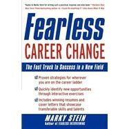 Fearless Career Change : The Fast Track to Success in a New Field by Stein, Marky, 9780071439121