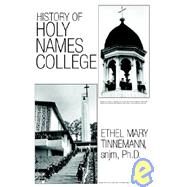 History of Holy Names College by Evanosky, Dennis; Tinnemann, Ethel Mary, 9781401099121