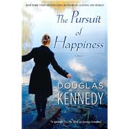 The Pursuit of Happiness A Novel by Kennedy, Douglas, 9781439199121