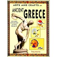 Arts and Crafts of Ancient Greece by Morris, Ting, 9781583409121