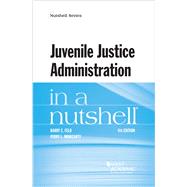 Feld and Moriearty's Juvenile Justice Administration in a Nutshell by Feld, Barry C.; Moriearty, Perry L., 9781640209121