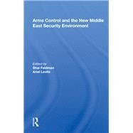 Arms Control And The New Middle East Security Environment by Feldman, Shai, 9780367159122