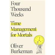 Four Thousand Weeks by Oliver Burkeman, 9780374159122