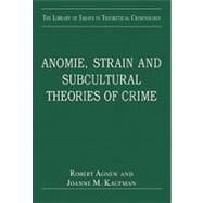 Anomie, Strain and Subcultural Theories of Crime by Agnew,Robert, 9780754629122