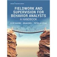 Fieldwork and Supervision for Behavior Analysts by Kazemi, Ellie, Ph.d.; Rice, Brian; Adzhyan, Peter, 9780826139122