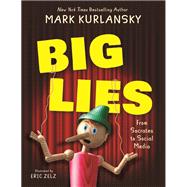 BIG LIES from Socrates to Social Media by Kurlansky, Mark; Zelz, Eric, 9780884489122