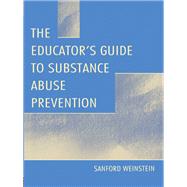 The Educator's Guide To Substance Abuse Prevention by Weinstein,Sanford, 9781138989122