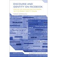 Discourse and Identity on Facebook How we use language and multimodal texts to present identity online by Georgalou, Mariza; Hyland, Ken, 9781474289122