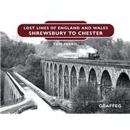Lost Lines of England and Wales: Shrewsbury to Chester by Ferris, Tom, 9781914079122