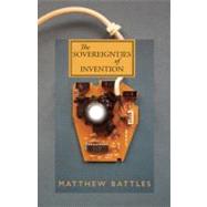 The Sovereignties of Invention by Battles, Matthew, 9781935869122