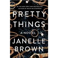 Pretty Things A Novel by Brown, Janelle, 9780525479123