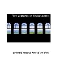 Five Lectures on Shakespeare by Ten Brink, Bernhard Aegidius Konrad, 9780554949123