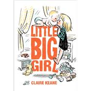 Little Big Girl by Keane, Claire, 9780803739123