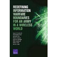 Redefining Information Warfare Boundaries for an Army in a Wireless World by Porche, Isaac R., III; Paul, Christopher; York, Michael; Serena, Chad C.; Sollinger, Jerry M.; Axelband, Elliot; Min, Endy Y.; Held, Bruce J., 9780833059123