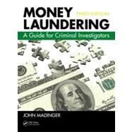 Money Laundering: A Guide for Criminal Investigators, Third Edition by Madinger; John, 9781439869123