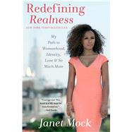 Redefining Realness My Path to Womanhood, Identity, Love & So Much More by Mock, Janet, 9781476709123