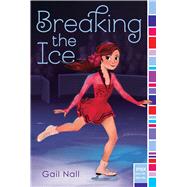 Breaking the Ice by Nall, Gail, 9781481419123