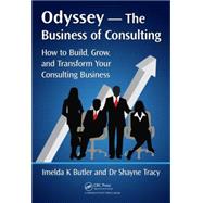 Odyssey - The Business of Consulting by Butler, Imelda K.; Tracy, Shayne, 9781498729123