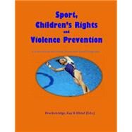 Sport, Children's Rights and Violence Prevention by Brackenridge, Celia; Rhind, Daniel; Kay, Tess, 9781508549123
