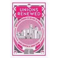 Unions Renewed Building Power in an Age of Finance by Martin, Alice; Quick, Annie, 9781509539123