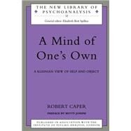 A Mind of One's Own: A Psychoanalytic View of Self and Object by Caper,Robert A., 9780415199124