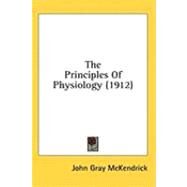 The Principles Of Physiology by Mckendrick, John Gray, 9780548859124