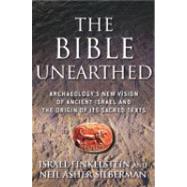 The Bible Unearthed: Archaeology's New Vision of Ancient Israel and the Origin of its Sacred Texts by Finkelstein, Israel; Silberman, Neil Asher, 9780684869124