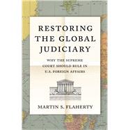 Restoring the Global Judiciary by Flaherty, Martin S., 9780691179124