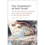 The 'conspiracy' of Free Trade by Palen, Marc-william, 9781107109124