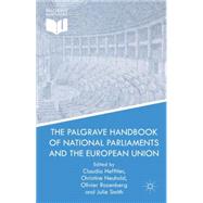 The Palgrave Handbook of National Parliaments and the European Union by Hefftler, Claudia; Neuhold, Christine; Rozenberg, Olivier; Smith, Julie, 9781137289124
