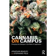 Cannabis on Campus by Beazley, Jonathan C.; Field, Stephanie, 9781138039124