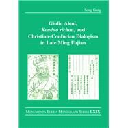 Giulio Aleni, Kouduo richao, and Christian Confucian Dialogism in Late Ming Fujian by Gang,Song, 9781138589124