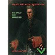 Secret And Silent Men Of 1798 by Caulfield, James, 9781412029124