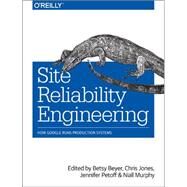 Site Reliability Engineering by Beyer, Betsy; Jones, Chris; Petoff, Jennifer; Murphy, Niall Richard, 9781491929124