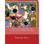 The Ramayana & the Mahabharata by Dutt, Romesh C.; Bey, B.; Bey, Z., 9781503109124