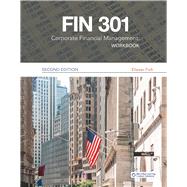 FIN 301 Corporate Financial Management Workbook, Second Edition by Macmillan Publishing, 9781533979124