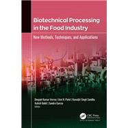 Biotechnical Processing in the Food Industry by Verma, Deepak Kumar; Patel, Ami R.; Sandhu, Kawaljit Singh; Baldi, Ashish; Garcia, Sandra, 9781771889124