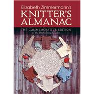 Elizabeth Zimmermann's Knitter's Almanac The Commemorative Edition by Zimmermann, Elizabeth, 9780486479125