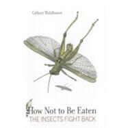 How Not to Be Eaten by Waldbauer, Gilbert; Nardi, James, 9780520269125