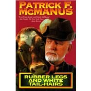 Rubber Legs and White Tail-Hairs by McManus, Patrick F., 9780805009125